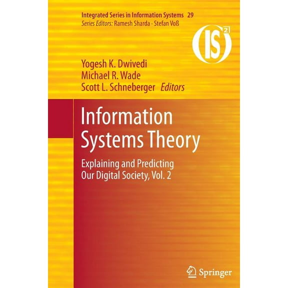 Integrated Information Systems Information Systems Theory: Explaining and Predicting Our Digital Society, Vol. 2, Book 29, (Paperback)