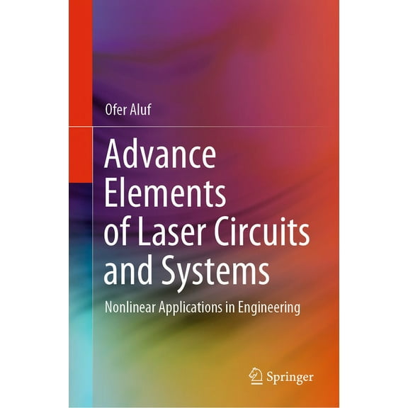 Advance Elements of Laser Circuits and Systems: Nonlinear Applications in Engineering, (Hardcover)