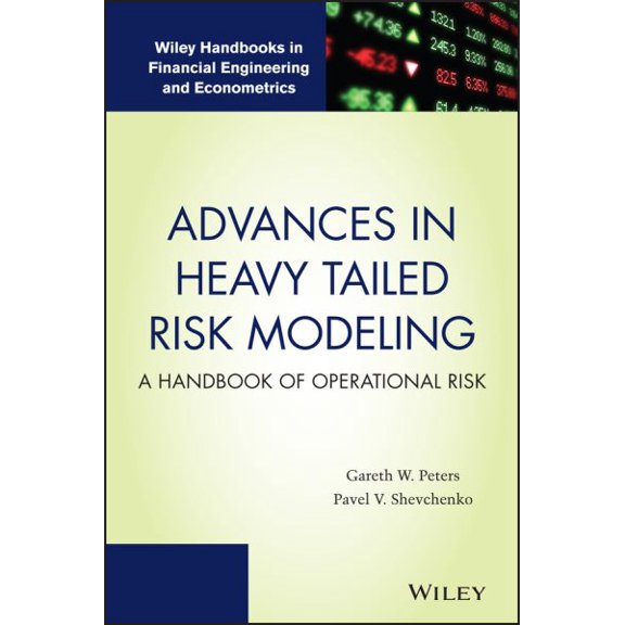Pre-Owned Wiley Handbooks in Financial Engineering and Econometrics: Advances in Heavy Tailed Risk Modeling: A Handbook of Operational Risk (Hardcover)