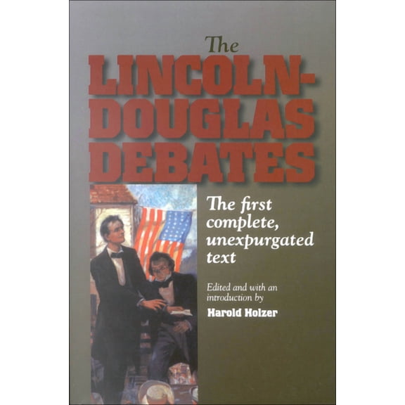 The Lincoln-Douglas Debates: The First Complete, Unexpurgated Text, (Paperback)