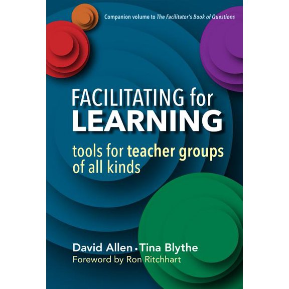 Facilitating for Learning: Tools for Teacher Groups of All Kinds, (Paperback)