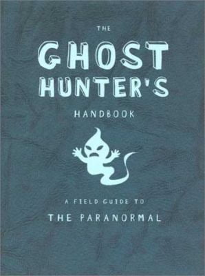 Pre-Owned The Ghost Hunter's Handbook: A Field Guide to the Paranormal (Unknown) 0843149167 9780843149166