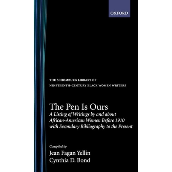 Pre-Owned The Pen Is Ours: A Listing of Writings by and about African-American Women Before 1910 with Secondary Bibliography to the Present (Hardcover) 0195062035 9780195062038