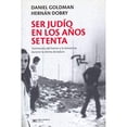 thumbnail image 1 of Libro Ser Judio En Los Años Setenta: Testimonios Del Horror Y La Resistencia Durante La Ultima Dictadura Tapa Blanda, Autor Daniel Goldman, Editorial Siglo Xxi, 1 of 2