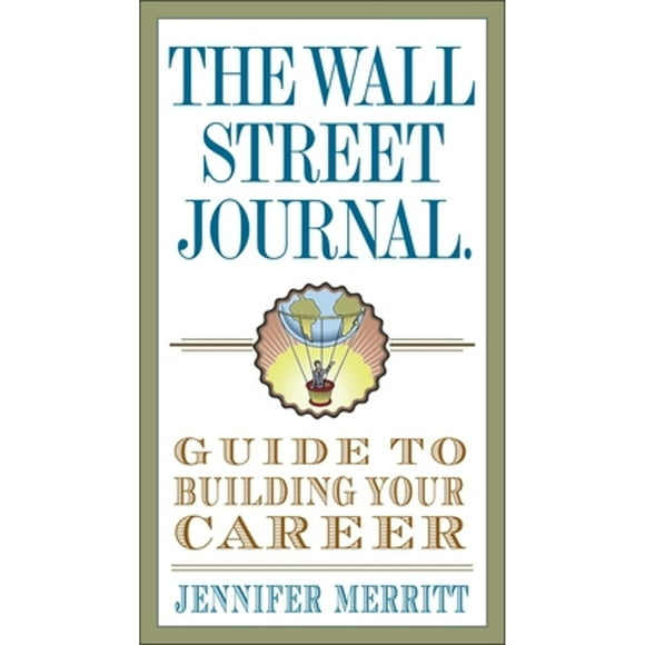 Wall Street Journal Guides: The Wall Street Journal Guide to Building Your Career (Paperback)