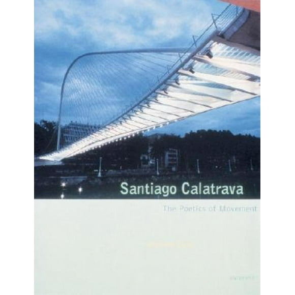 Santiago Calatrava: The Poetics of Movement