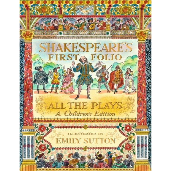 Shakespeare's First Folio: All the Plays: A Children's Edition, (Hardcover)