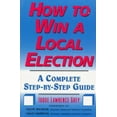 thumbnail image 1 of Pre-Owned How to Win a Local Election: A Complete Step-By-Step Guide (Paperback) 0871317729 9780871317728, 1 of 1