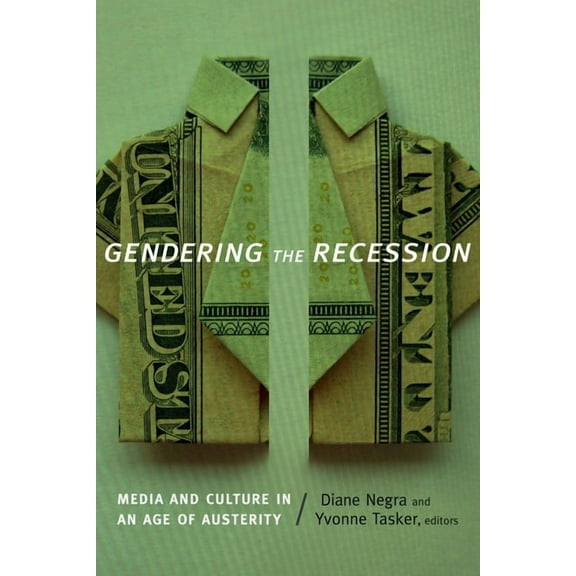 Gendering the Recession: Media and Culture in an Age of Austerity, (Paperback)