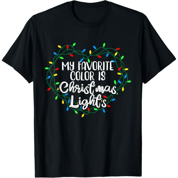 My Favorite Color Is Christmas Lights Xmas Happy Holidays T-Shirt