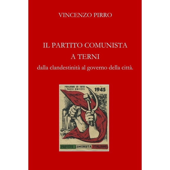 Il partito comunista a Terni : dalla clandestinità al governo della città (Paperback)