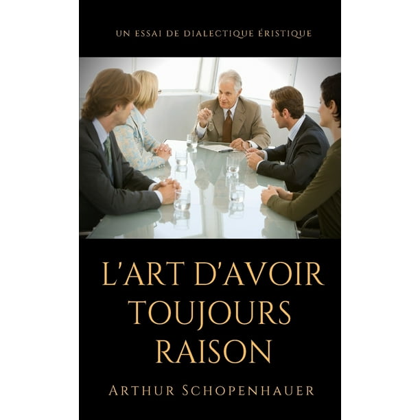 L�Art d�Avoir Toujours Raison L�Art d�Avoir Toujours Raison