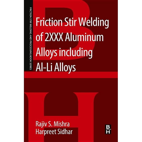 Friction Stir Welding and Processing Friction Stir Welding of 2xxx Aluminum Alloys Including Al-Li Alloys, (Paperback)