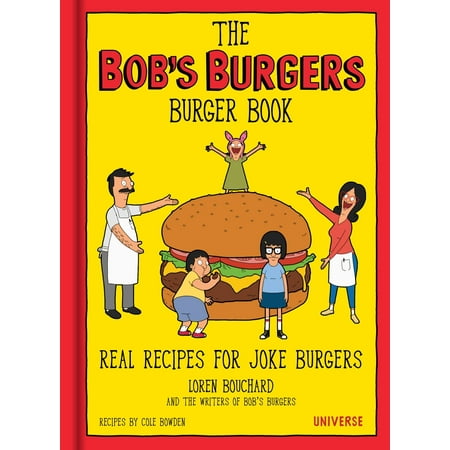 The Bob's Burgers Burger Book: Real Recipes for Joke (Best Damn Burger Recipe)
