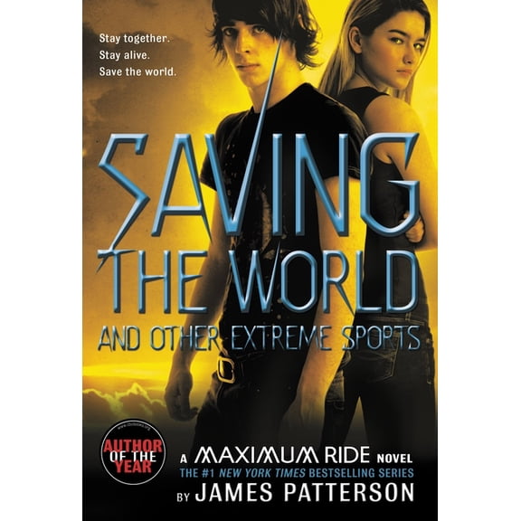 Maximum Ride Saving the World and Other Extreme Sports: A Maximum Ride Novel, Book 3, (Paperback)