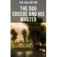 The Dog Crusoe and His Master - eBook
