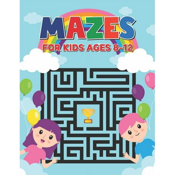 Mazes For Kids Ages 8-12: A Fun Maze Activity Book for Kids Ages 4-12 - Different Types of Maze Activity Books for Kids , (Paperback)