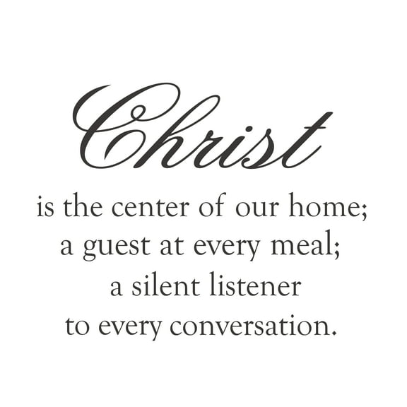 QUOTES - Christ Is the Center Of Our Home A Guest At Every Meal A Silent Listener To Every Conversation - Vinyl Home Bedroom Religious Quotes Wall Decal Sticker 20" x 16"