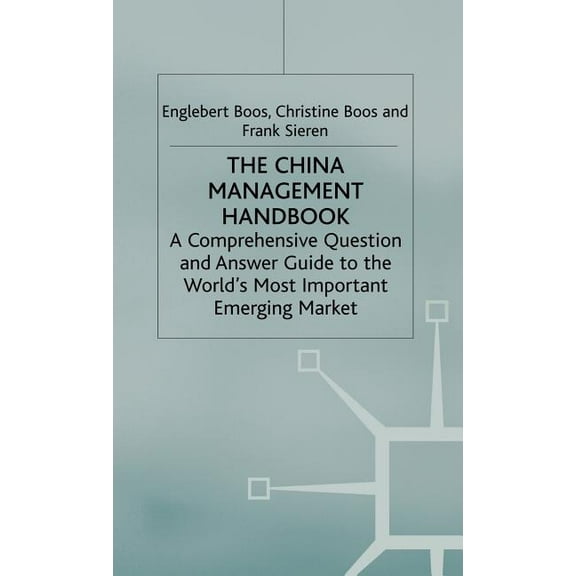 The China Management Handbook: A Comprehensive Question and Answer Guide to the World's Most Important Emerging Market, (Hardcover)