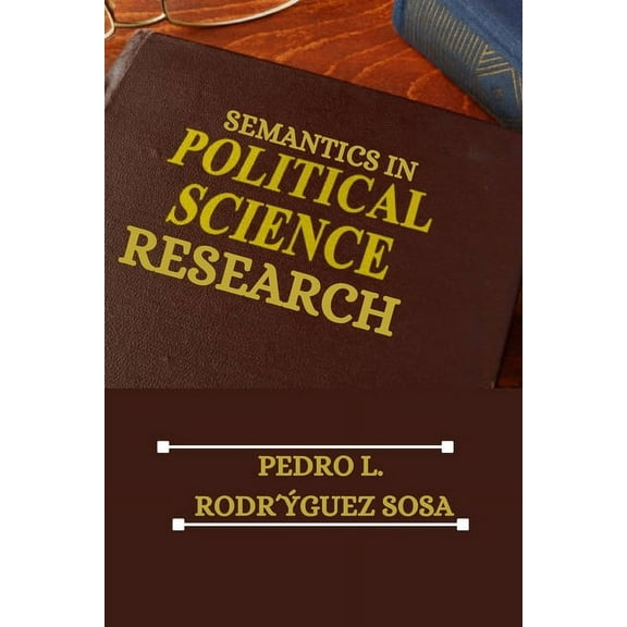 Semantics in Political Science Research, (Paperback)