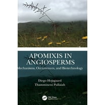 Apomixis in Angiosperms: Mechanisms, Occurrences, and Biotechnology, (Hardcover)
