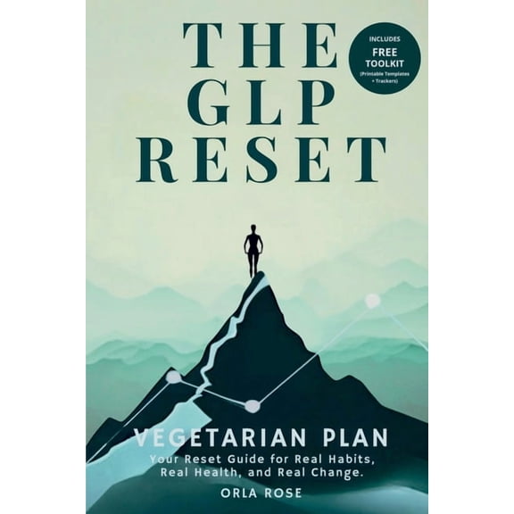 The Glp Reset The GLP Reset: Vegetarian Plan: Nutrition, Mindset & Wellness Companion for Sustainable GLP-1 Weight Loss, Book 3, (Paperback)