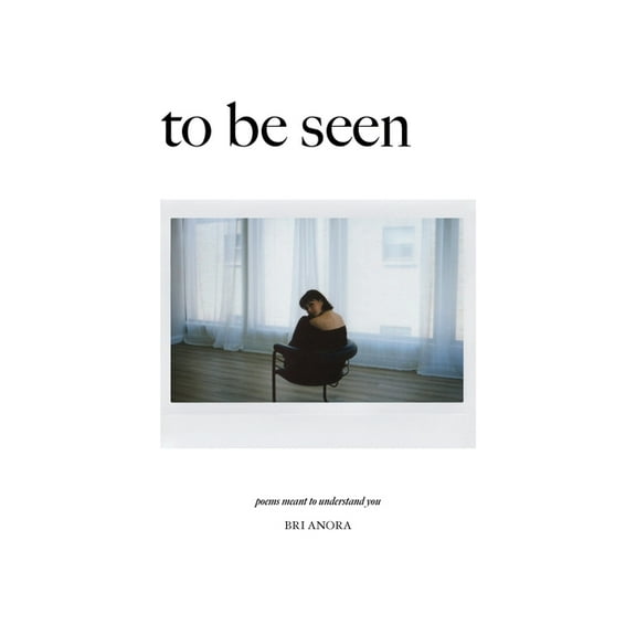 To Be Seen: Poems Meant To Understand You, (Paperback)