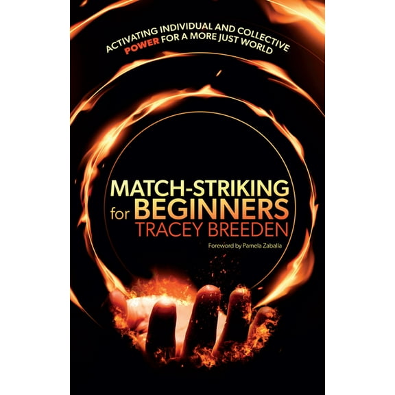 Match-Striking for Beginners: Activating Individual and Collective Power for a More Just World, (Paperback)