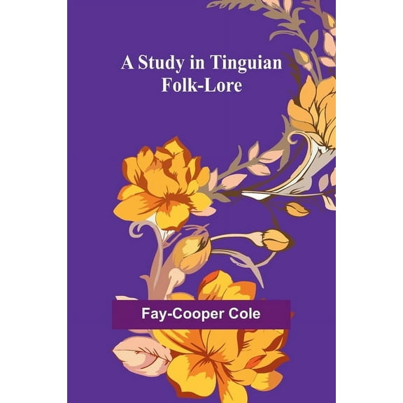 A Study in Tinguian Folk-Lore, (Paperback)