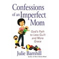 thumbnail image 2 of Confessions of an Imperfect Mom : God's Path to Less Guilt and More Grace, 2 of 2