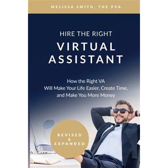Pre-Owned Hire the Right Virtual Assistant: How the Right VA Will Make Your Life Easier, Create Time, and Make You More Money (Paperback) 1539002195 9781539002192