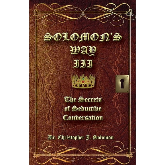 Solomon's Way Solomon's Way III; The Secrets of Seductive Conversation, Book 3, (Paperback)