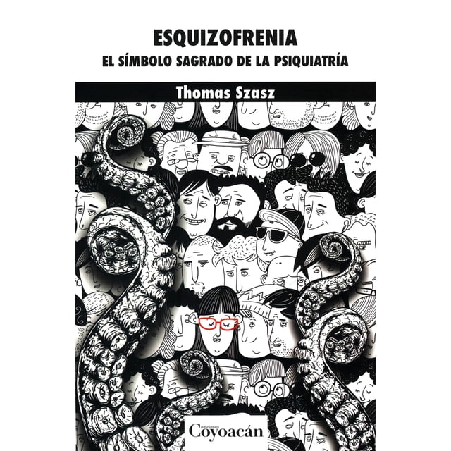 Libro EDICIONES COYOACAN ESQUIZOFRENIA EL SIMBOLO SAGRADO DE LA PSIQUIATRÍA THOMAS S. SZASZ