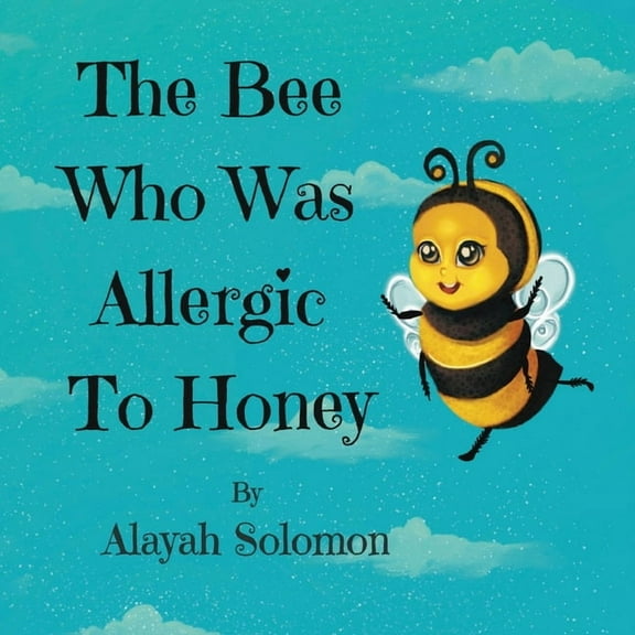 The Bee Who Was Allergic To Honey, (Paperback)