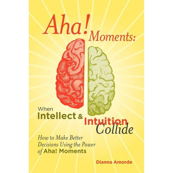 AHA! Moments: When Intellect and Intuition Collide
