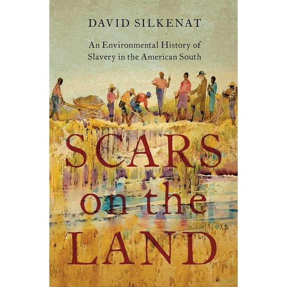 Scars on the Land: An Environmental History of Slavery in the American South, (Hardcover)