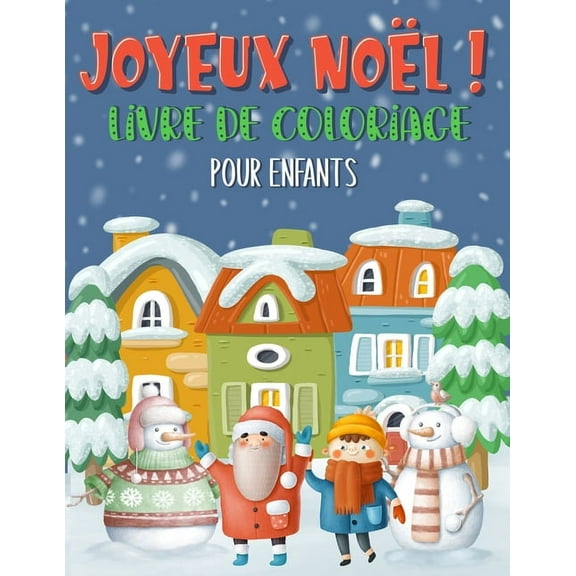Joyeux No�l ! Livre de coloriage pour enfants: 30 belles illustrations - Livre de coloriage de No�l pour les enfants de