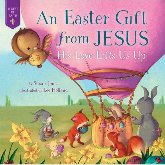 Forest of Faith Books: Easter Gift from Jesus : His Love Lifts Us Up (Hardcover)