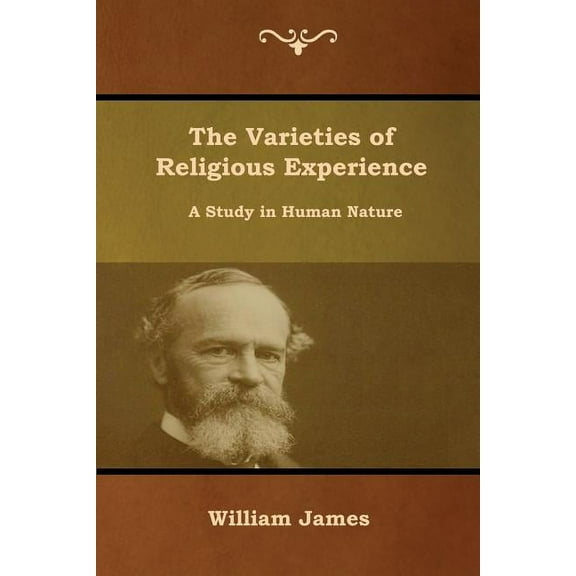 The Varieties of Religious Experience: A Study in Human Nature, (Paperback)