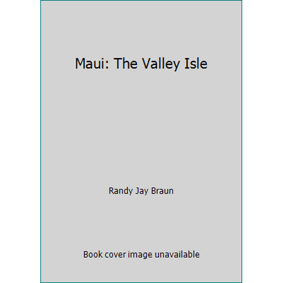 Pre-Owned Maui: The Valley Isle (Hardcover) 1597008486 9781597008488