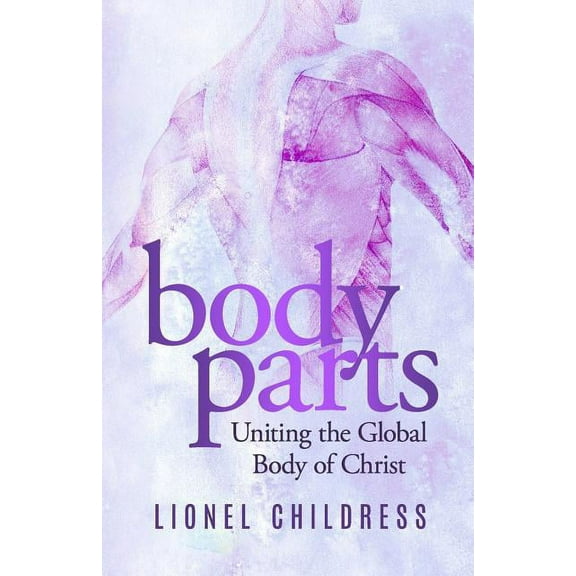 Body Parts: Becoming the Unified Body of Christ (Paperback)