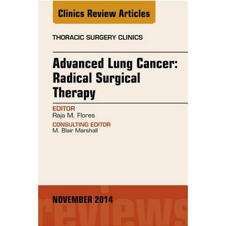- Advanced Lung Cancer: Radical Surgical Therapy, An Issue of Thoracic Surgery Clinics, E-Book - Volume 24-4 - eBook