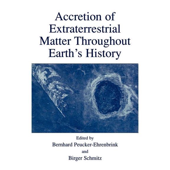 Accretion of Extraterrestrial Matter Throughout Earth's History, (Hardcover)