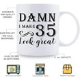 thumbnail image 5 of 35th Birthday Gifts for Women Men - Damn I Make 35 Look Great Mug - 35 Year Old Present Ideas for Wife, Husband, Sisters, Brothers, Friends, Coworkers - 11 oz Coffee Mug, 5 of 6