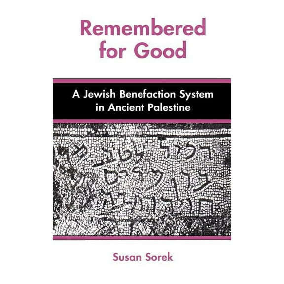 Social World of Biblical Antiquity, Second: Remembered for Good: A Jewish Benefaction System in Ancient Palestine (Hardcover)