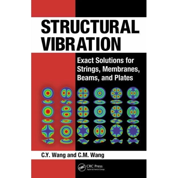Structural Vibration: Exact Solutions for Strings, Membranes, Beams, and Plates, (Hardcover)
