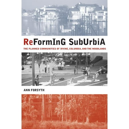 Reforming Suburbia : The Planned Communities of Irvine, Columbia, and The Woodlands (Edition 1) (Paperback)