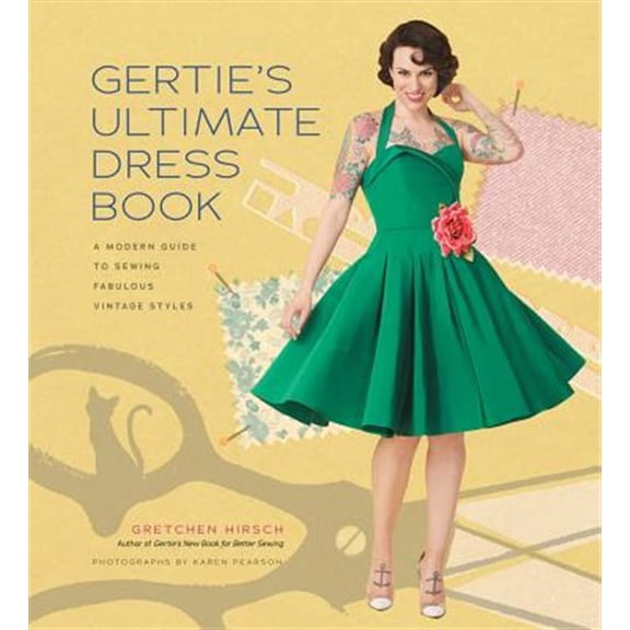 Pre-Owned Gertie's Ultimate Dress Book : A Modern Guide to Sewing Fabulous Vintage Styles (Hardcover) 9781617690754
