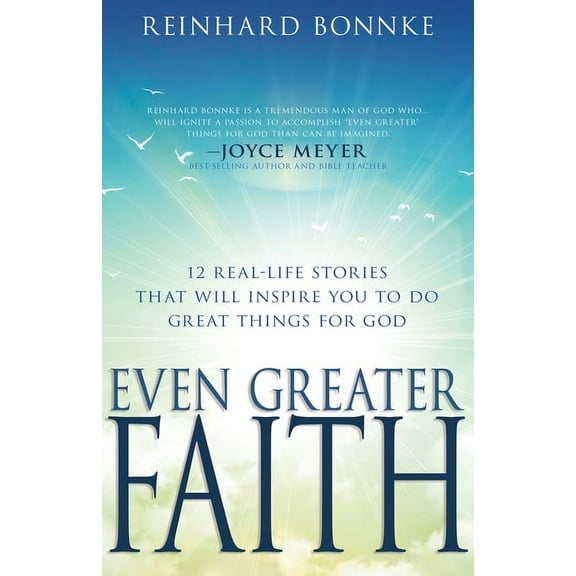 Even Greater Faith: 12 Real-Life Stories That Will Inspire You to Do Great Things for God, (Paperback)