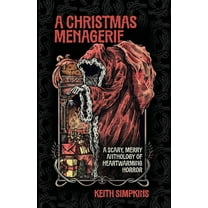 A Christmas Menagerie: A Scary, Merry Anthology of Heartwarming Horror, (Paperback)
